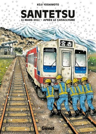 Santetsu - 11 mars 2011 - Après le cataclysme - Par Koji Yoshimoto - Glénat