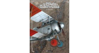 Le Pilote à l'Edelweiss T1 - Par Yann et Hugault – Editions Paquet