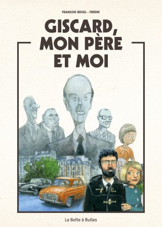 Giscard, Mon père et moi - Par François Bugel & Ferenc - La Boîte à Bulles