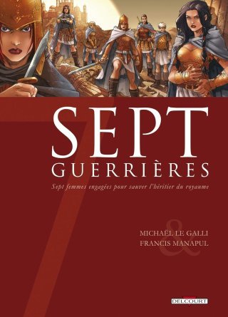 Sept Guerrières – Par Michaël Le Galli & Francis Manapul– Delcourt