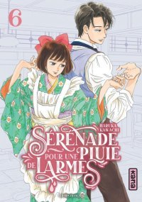 Sérénade pour une pluie de larmes T. 6 - Par Haruka Kawachi - Éd. Kana