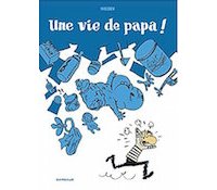 Une Vie de papa ! - Par Nicoby - Dargaud