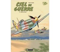 Ciel de guerre T. 3, Alerte en Syrie - Par Pinard et Dauger - Editions Paquet