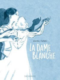 La Dame blanche : les fantômes de Quentin Zuttion 