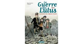 La Guerre des Lulus, T1 : 1914, La Maison des enfants trouvés – Par Régis Hautière & Hardoc – Casterman