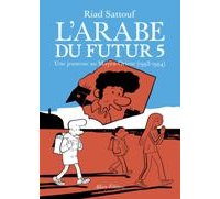 L'Arabe du futur de Riad Sattouf : un antidote à l'imbécillité contemporaine