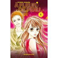 À fleur de peau, T1 – Par George Asakura – Delcourt
