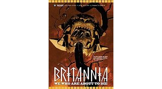 Britannia T2 : Ceux qui vont mourir - Par Peter Milligan - Juan José Ryp & Collectif - Bliss Comics