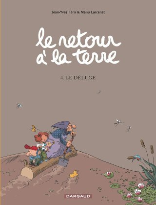 Le Retour à la Terre - T4 : Le Déluge - Par Ferri & Larcenet - Dargaud 