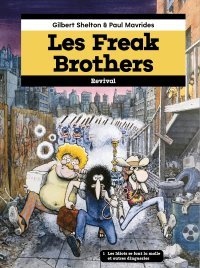 Les Freak Brothers : Tome 1 - Par Gilbert Shelton & Paul Mavrides - Éd. Revival