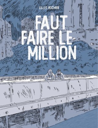 Faut faire le million - Par Gilles Rochier - Six Pieds sous terre