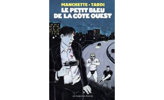 Le Petit Bleu de la Côte Ouest - Par Tardi & Manchette - Les Humanoïdes Associés