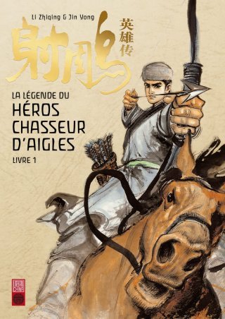 La légende du héros chasseur d'aigles : classique absolu du wuxia