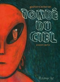 Tombé du ciel T1 – Par Gaultier & Berberian – Futuropolis