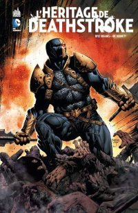 L'Héritage de Deathstroke - Par Kyle Higgins & Joe Bennett (Trad. Mathieu Auverdin) - Urban Comics