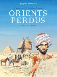 « Orients perdus » de Jacques Ferrandez : de Nice aux Pyramides d'Égypte