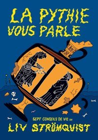 La Pythie vous Parle - Par Liv Strömquist - Éd. Rackham