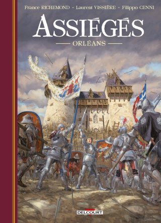 Assiégés T.1 : Orléans Par France Richemond – Laurent Vissière & Filippo Genni – Delcourt