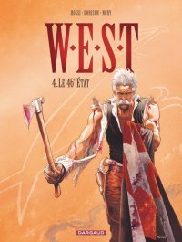 W.E.S.T. - T4 : Le 46e État – Par Xavier Dorison, Fabien Nury et Christian Rossi – Dargaud