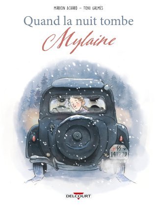 Quand la nuit tombe T. 2 : Mylaine – Par Marion Achard & Toni Galmès – Ed. Delcourt