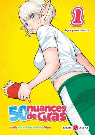 50 Nuances de gras : L'elfe qui aimait trop les frites T1 - Par Synecdoche - Doki Doki