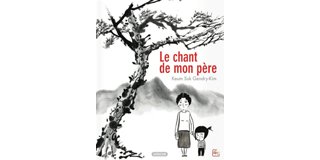 Le chant de mon père – Par Keum Suk Gendry-Kim – Sarbacane