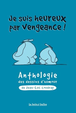 Je suis heureux par vengeance ! (anthologie) - Par Jean-Luc Coudray- La boîte à bulles