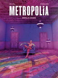 Metropolia T. 1, Berlin, la prison à ciel ouvert - Par Duval & Römling - Ed. Dargaud 