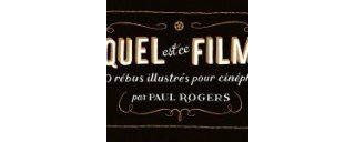 Quel est ce film ? - Par Paul Rogers – Éditions Cambourakis