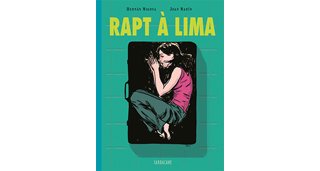 Rapt à Lima – Par Joan Marin & Hernan Migoya – Sarbacane