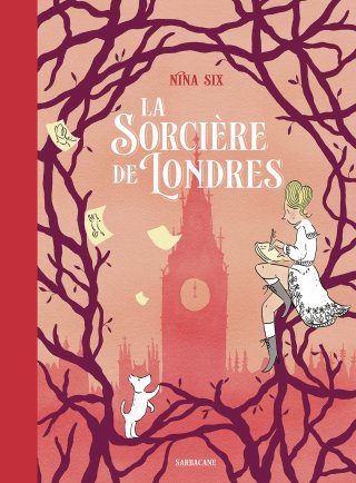 La Sorcière de Londres - Par Nina Six - Ed. Sarbacane