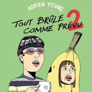 Tout brûle comme prévu (Tome 2) – Adrien Yeung – Même Pas Mal