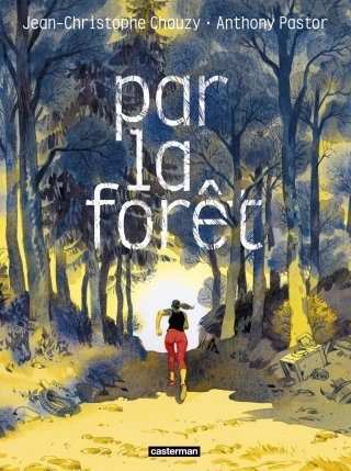 Par la Forêt - Par Chauzy & Pastor - Casterman