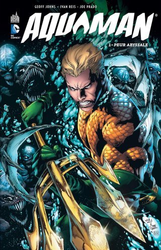 Aquaman T1 – Par Geoff Johns & Ivan Reis – Urban Comics