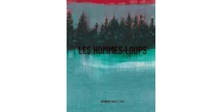 Les Hommes-Loups - Par Dominique Goblet - FRMK