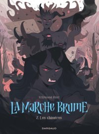 La Marche Brume T.2 Les Chimères, en route vers les ténèbres - Par Stéphane Fert - Éd. Dargaud