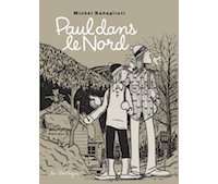 Paul dans le Nord - Par Michel Rabagliati - Ed. La Pastèque.