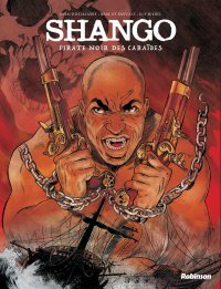 Shango, Pirate Noir des Caraïbes – Par Arnaud Delalande, Marc de Banville & Guy Michel – Ed. Robinson
