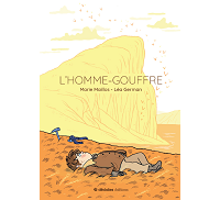 L'Homme-Gouffre - Par Marie Maillos et Léa German - Dédales Éditions