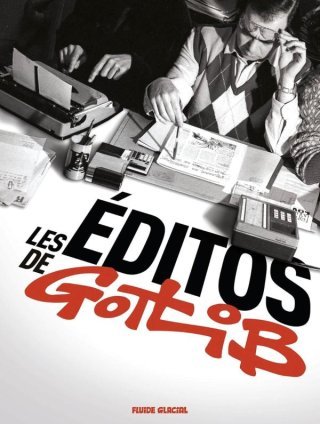 Les Éditos de Gotlib – Par Gotlib – Fluide Glacial 