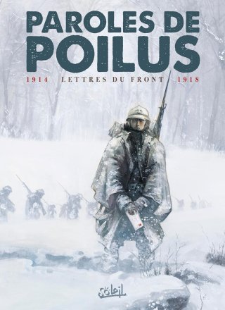 Paroles de poilus : Lettres et carnets du front (1914-1918) - par Jean-Pierre Guéno - Ed. Soleil