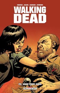 Walking Dead T25 - Par Robert Kirkman et Charlie Adlard - Delcourt
