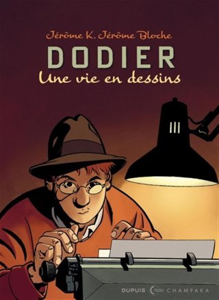 Jérôme K. Jérôme Bloche, Alain Dodier : Une vie en dessins - Éd. Dupuis