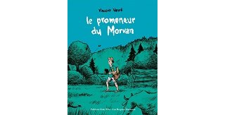 "Le Promeneur du Morvan" (Les Requins Marteaux / Éditions Ouïe/Dire) : Vanoli en résidence au cœur d'une France oubliée