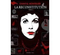 La Reconstitution, livre 1 - Par Chantal Montellier - Actes Sud/L'AN 2