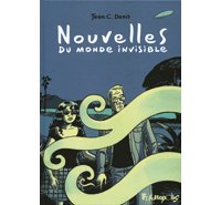 Nouvelles du monde invisible – Par Jean-Claude Denis – Futuropolis