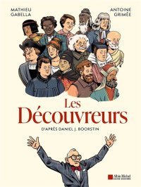 Les Découvreurs - Par Mathieu Gabella & Antoine Grimée - Ed. Albin Michel