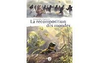 La Recomposition des mondes – Par Alessandro Pignocchi – Seuil