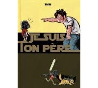 Je suis ton père (intégrale) – Par Andy Bob – Vraoum !