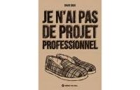 Je n'ai pas de projet professionnel – Par David Snug – Éditions Même pas mal